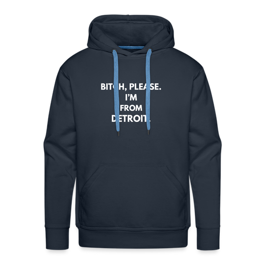 Bitch, please. I'm from Detroit Sweatshirt. - navy