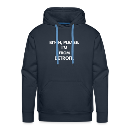 Bitch, please. I'm from Detroit Sweatshirt. - navy